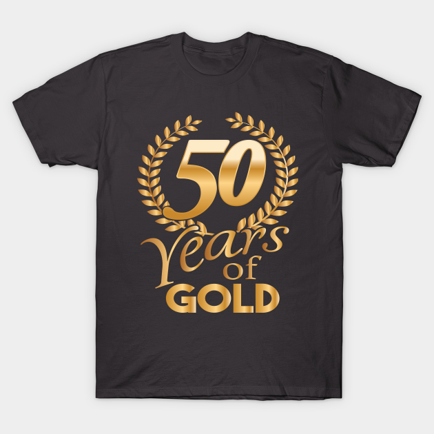 50 Years Gold or 50th anniversary 50 Years Old TShirt TeePublic